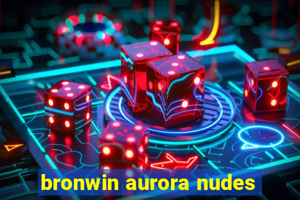 bronwin aurora nudes