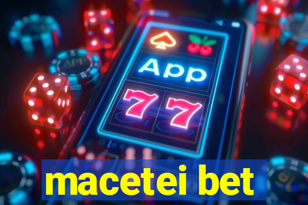 macetei bet