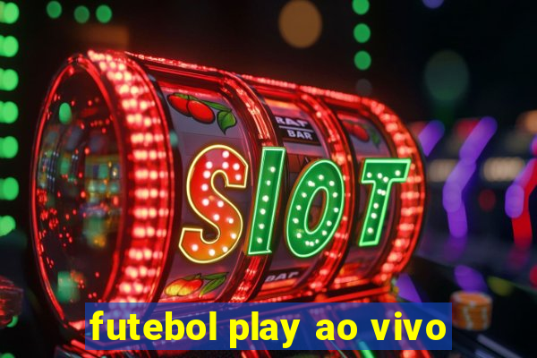 futebol play ao vivo