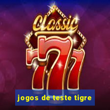 jogos de teste tigre