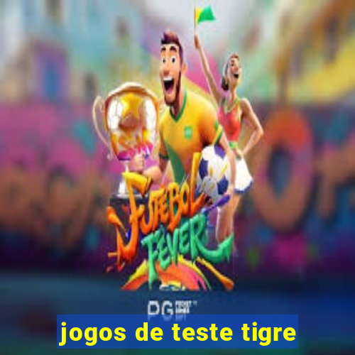 jogos de teste tigre