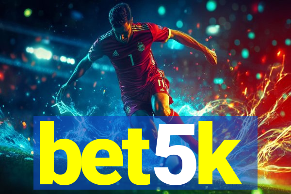 bet5k