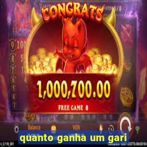 quanto ganha um gari