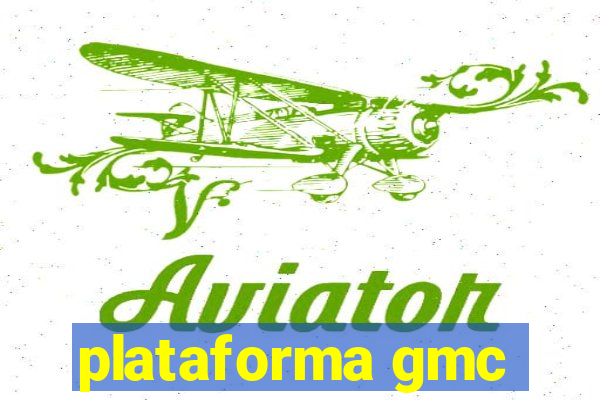 plataforma gmc