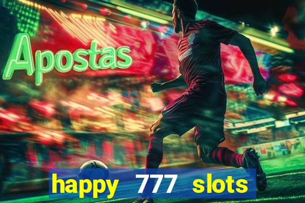 happy 777 slots paga mesmo