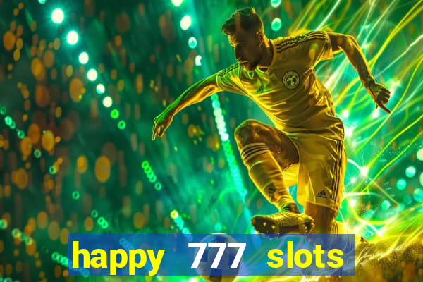 happy 777 slots paga mesmo