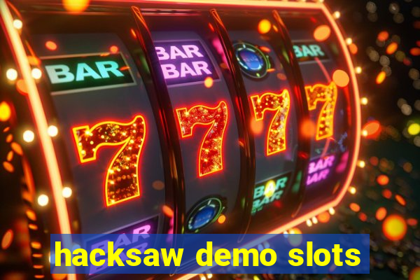 hacksaw demo slots