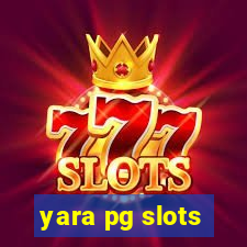 yara pg slots