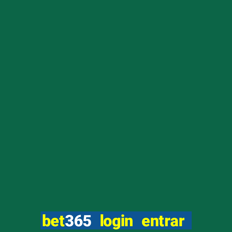 bet365 login entrar agora direto no celular