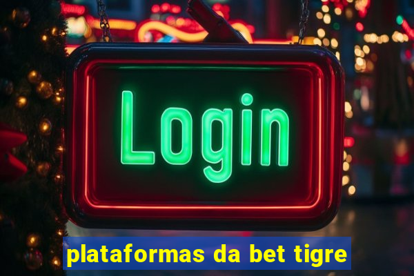 plataformas da bet tigre