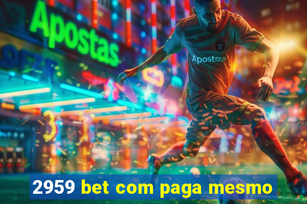 2959 bet com paga mesmo