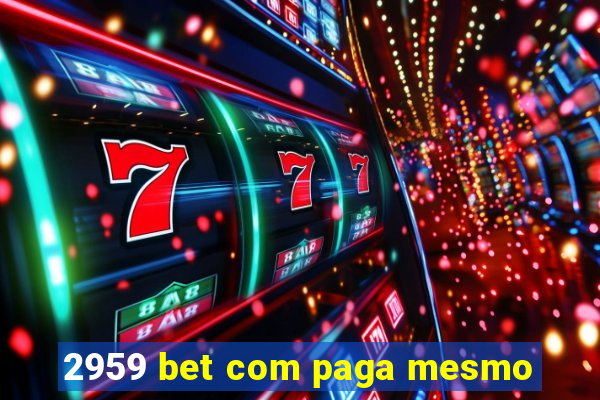 2959 bet com paga mesmo