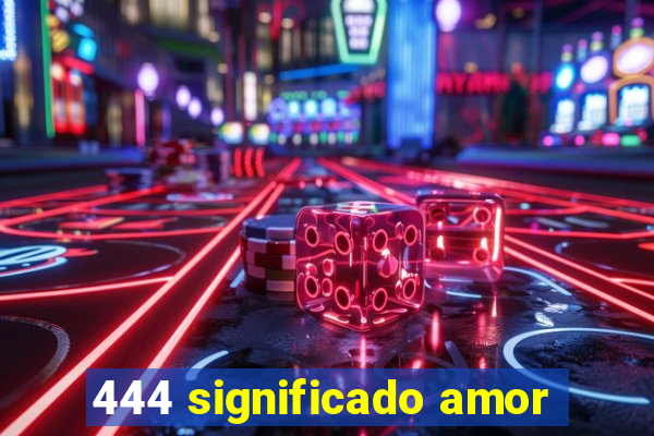 444 significado amor