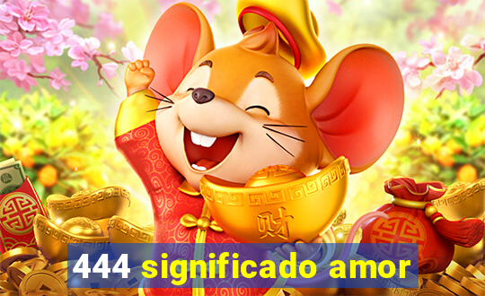 444 significado amor