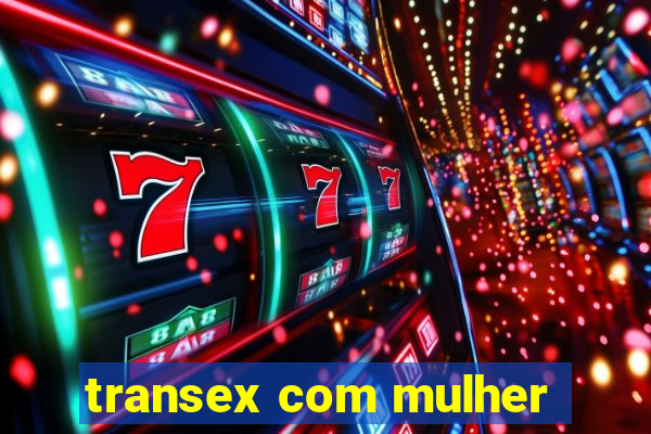 transex com mulher