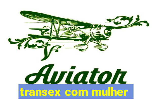 transex com mulher