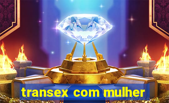 transex com mulher