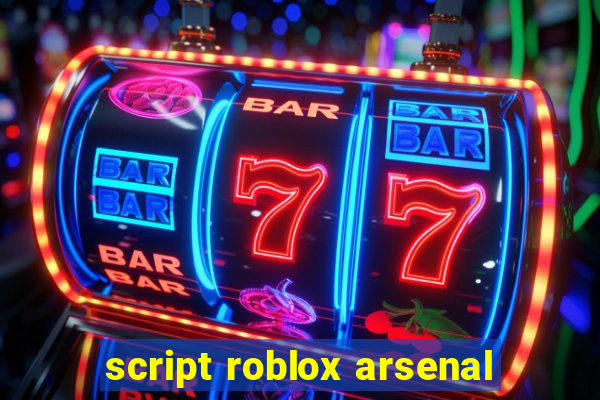 script roblox arsenal