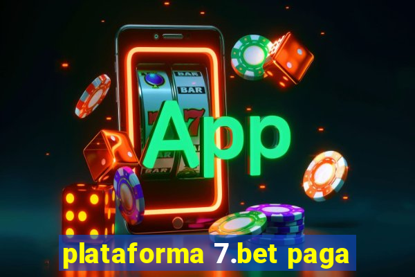 plataforma 7.bet paga