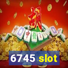 6745 slot