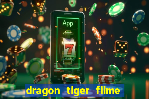 dragon tiger filme completo dublado online