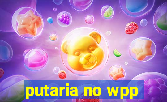 putaria no wpp