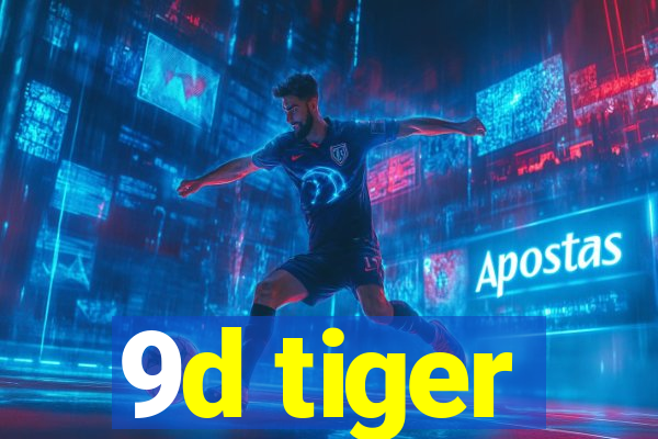 9d tiger