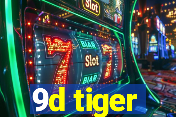 9d tiger