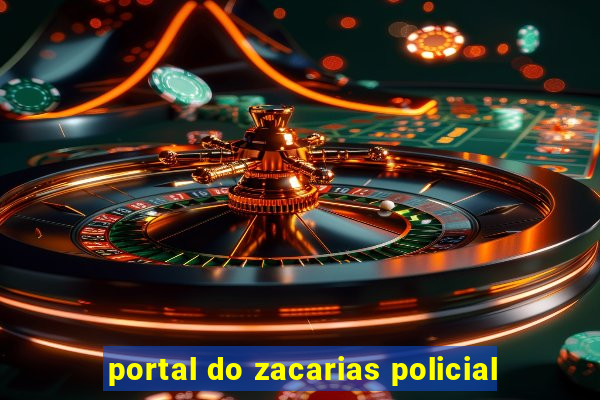 portal do zacarias policial