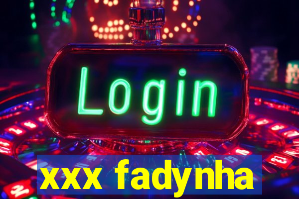 xxx fadynha