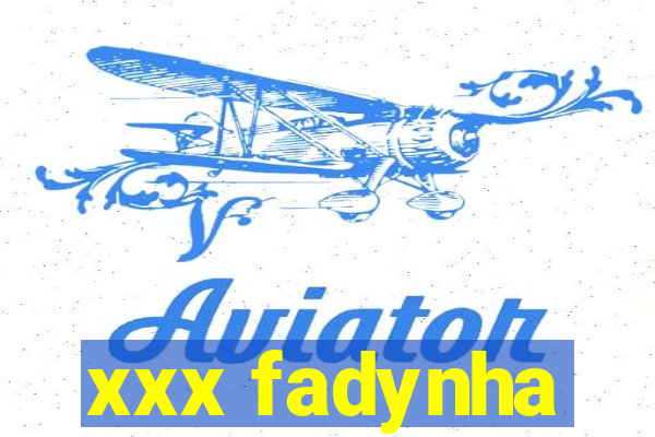 xxx fadynha