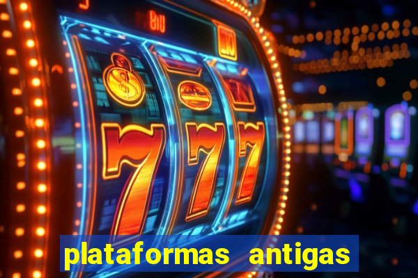 plataformas antigas de slots