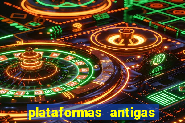 plataformas antigas de slots