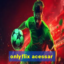 onlyflix acessar