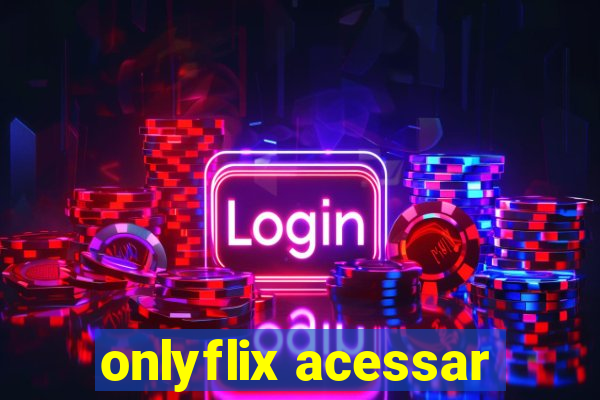 onlyflix acessar