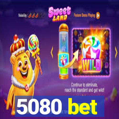 5080 bet