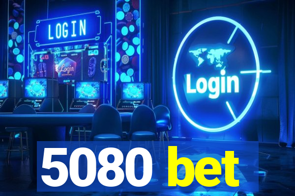 5080 bet