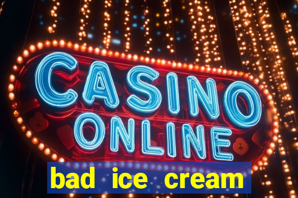 bad ice cream click jogos