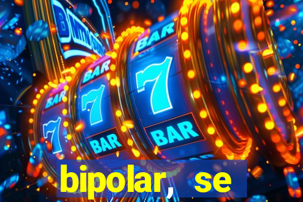 bipolar, se arrepende do que faz