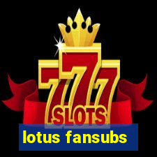 lotus fansubs