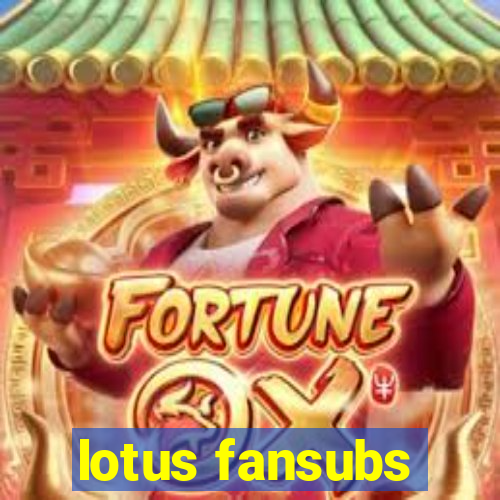 lotus fansubs