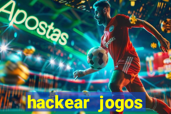 hackear jogos dinheiro infinito