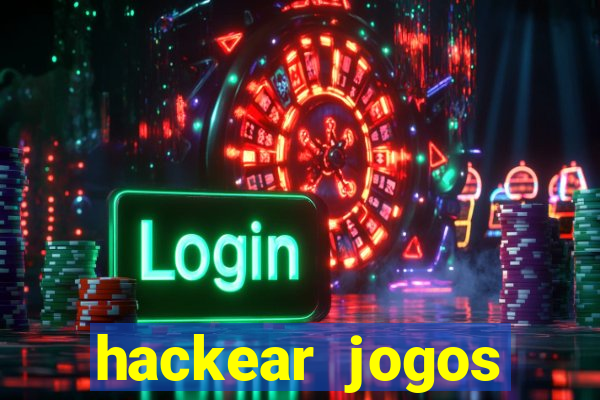 hackear jogos dinheiro infinito