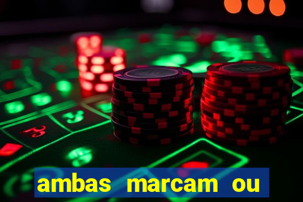 ambas marcam ou mais de 2.5 bet365