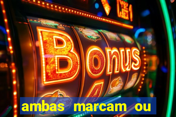 ambas marcam ou mais de 2.5 bet365