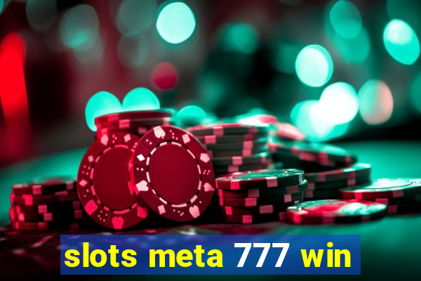 slots meta 777 win