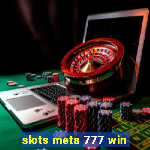 slots meta 777 win