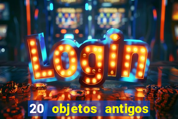 20 objetos antigos que hoje valem uma fortuna