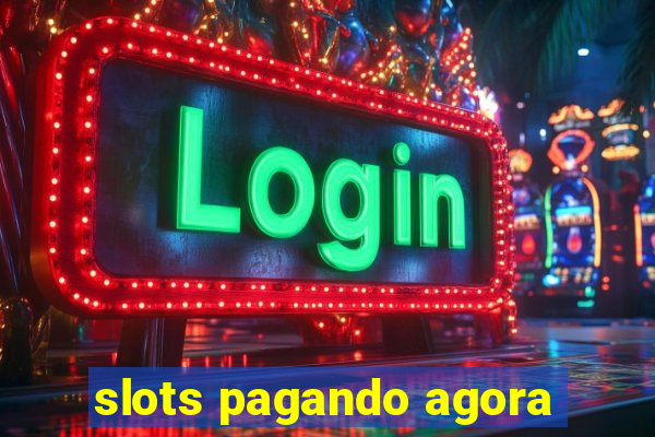 slots pagando agora