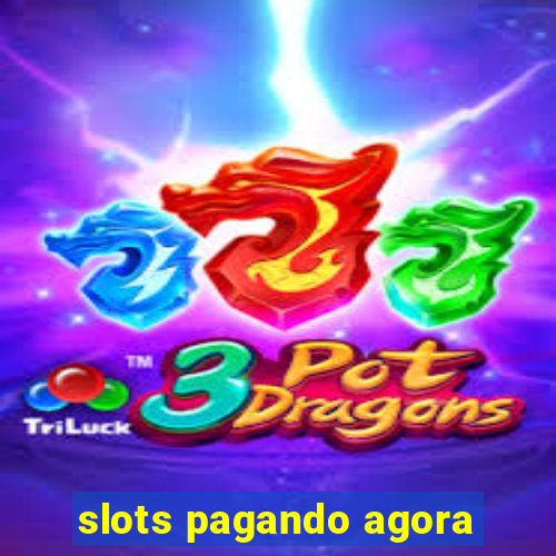 slots pagando agora